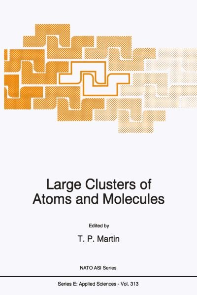 Cover for T P Martin · Large Clusters of Atoms and Molecules - Nato Science Series E: (Paperback Bog) [Softcover reprint of the original 1st ed. 1996 edition] (2011)