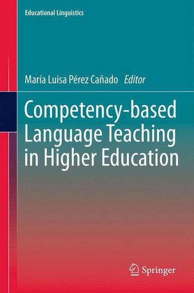 Cover for Maria Luisa Perez Canado · Competency-based Language Teaching in Higher Education - Educational Linguistics (Paperback Book) [2013 edition] (2014)