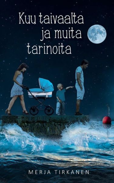 Cover for Merja Tirkanen · Kuu taivaalta ja muita tarinoita (Paperback Book) (2020)