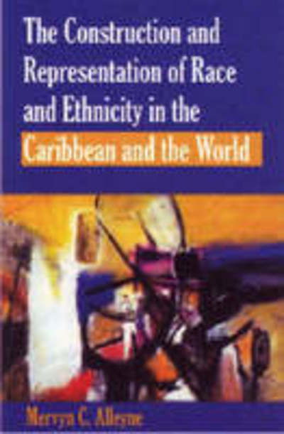 Cover for Mervyn Alleyne · The Construction and Representation of Race and Ethnicity in the Caribbean and the World (Paperback Book) [New edition] (2005)