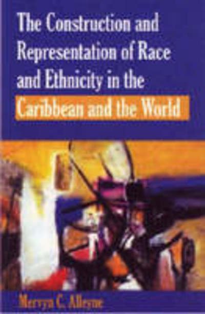 Cover for Mervyn Alleyne · The Construction and Representation of Race and Ethnicity in the Caribbean and the World (Taschenbuch) [New edition] (2005)