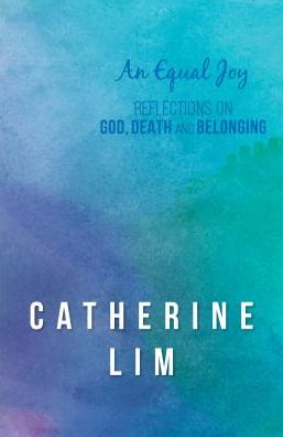 Cover for Catherine Lim · An Equal Joy: Reflections on God, Death and Belonging (Paperback Book) (2017)