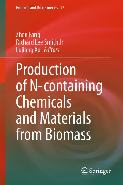 Cover for Zhen Fang · Production of N-containing Chemicals and Materials from Biomass - Biofuels and Biorefineries (Inbunden Bok) [1st ed. 2023 edition] (2023)