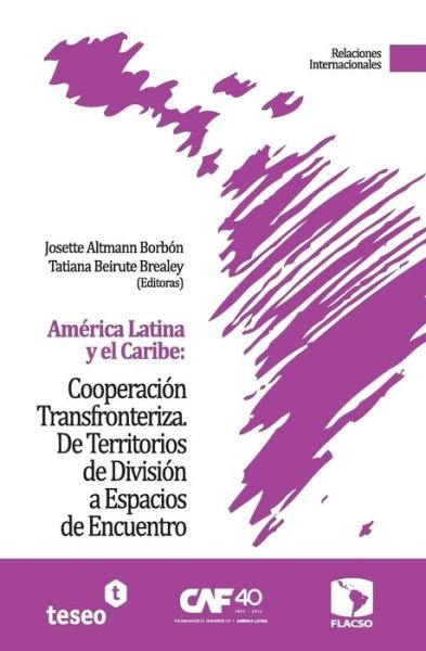 Cover for Tatiana Beirute Brealey · América Latina Y El Caribe: Cooperación Transfronteriza: De Territorios De División a Espacios De Encuentro (Paperback Bog) [Spanish edition] (2011)