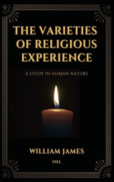 The Varieties of Religious Experience, a Study in Human Nature (Annotated) - William James - Books - SSEL - 9791029912795 - July 14, 2021