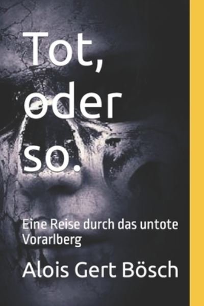 Cover for Alois Gert Boesch · Tot, oder so.: Eine Reise durch das untote Vorarlberg (Pocketbok) (2022)