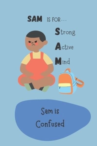 Cover for Rhea Gopaul · Sam is Confused - Sam Is for Strong Active Mind (Paperback Book) (2022)