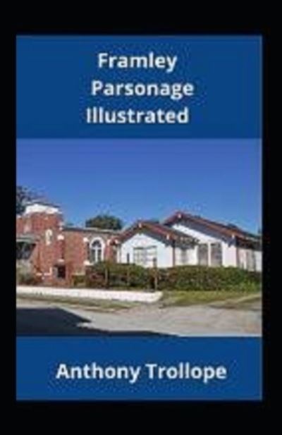 Framley Parsonage Illustrated - Anthony Trollope - Books - Independently Published - 9798462826795 - August 23, 2021