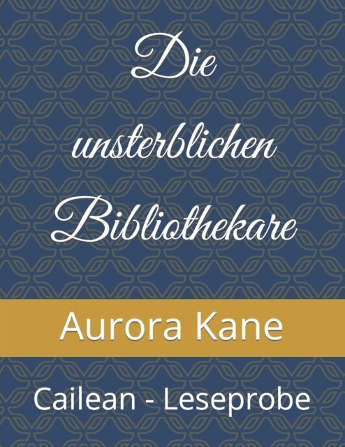 Cover for Aurora Kane · Die unsterblichen Bibliothekare: Cailean - Leseprobe (Paperback Bog) (2021)