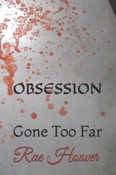 Cover for Rae Hoover · Obsession: Gone Too Far (Paperback Bog) (2021)