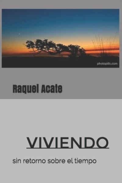 Cover for Raquel Acate · Viviendo: Sin Retorno Sobre el Tiempo (Pocketbok) (2021)