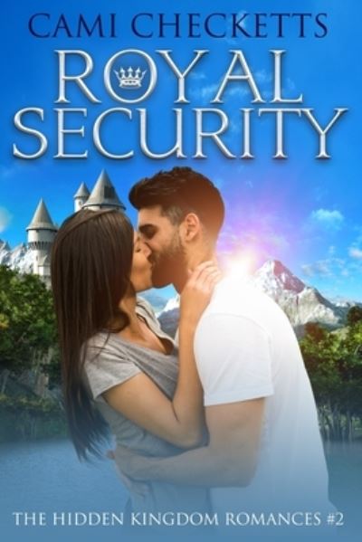 Royal Security - The Hidden Kingdom Romances - Cami Checketts - Books - Independently Published - 9798518596795 - June 10, 2021