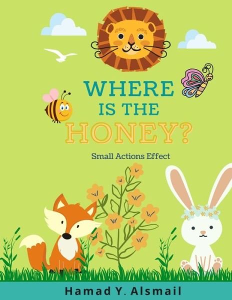 Cover for Hamad Yousef Alsmail · Where Is the Honey?: Small Actions Effect (Pocketbok) (2021)