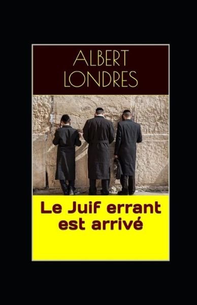 Cover for Albert Londres · Le Juif errant est arrive illustree (Paperback Book) (2020)