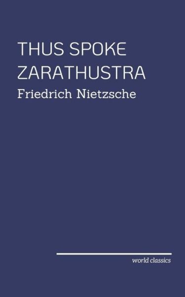 Thus Spoke Zarathustra by Friedrich Nietzsche - Friedrich Nietzsche - Libros - Independently Published - 9798573821795 - 29 de noviembre de 2020