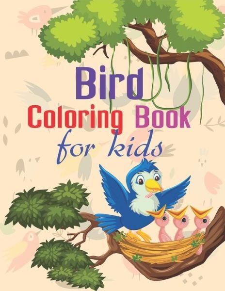 Cover for Aayat Publication · Bird Coloring Book For Kids: Easy, Creative, Adorable Coloring Books For Kids And Preschoolers A Unique Collection Of Various Birds Designs For Boys And Girls To Color (Taschenbuch) (2020)
