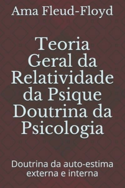 Cover for Ama Fleud-Floyd · Teoria Geral da Relatividade da Psique Doutrina da Psicologia (Paperback Book) (2020)