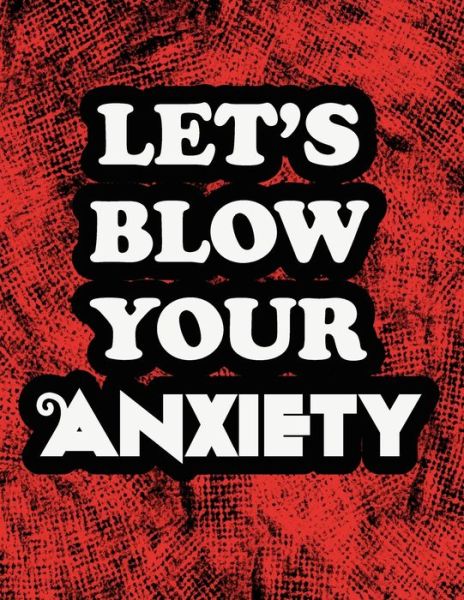 Cover for Happiness First · Let's Blow Your Anxiety (Paperback Book) (2020)