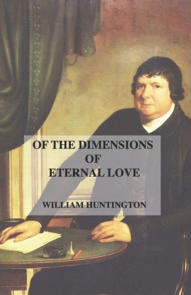 Cover for William Huntington · The Dimensions Of Eternal Love (Paperback Book) (2020)