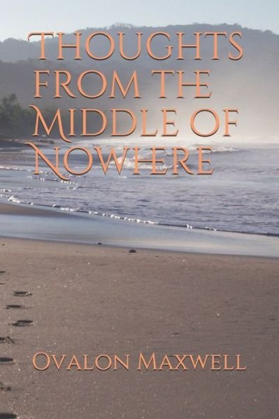 Thoughts from the Middle of Nowhere - Ovalon Maxwell - Bücher - Independently Published - 9798638229795 - 19. April 2020