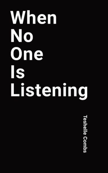 Cover for Teshelle Combs · When No One Is Listening (Paperback Bog) (2020)