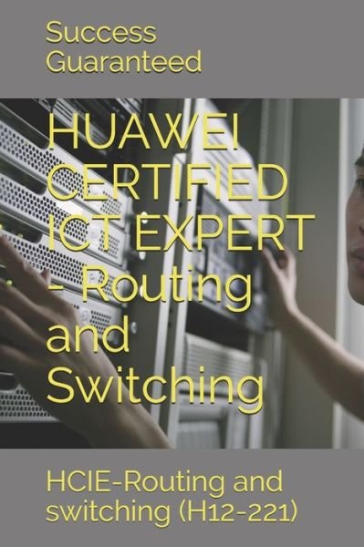 Cover for Success Guaranteed · HUAWEI CERTIFIED ICT EXPERT - Routing and Switching (Paperback Book) (2020)