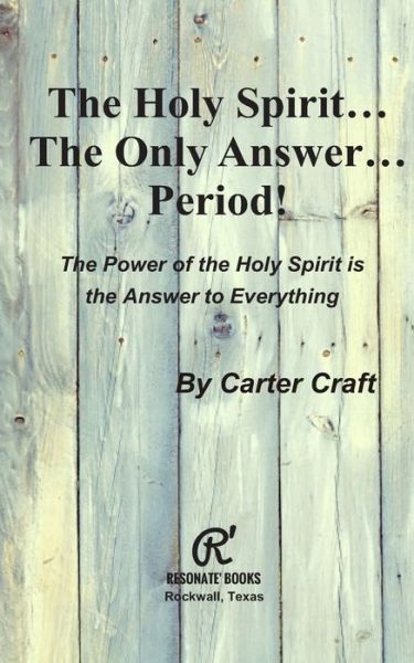 Cover for Carter Craft · The Holy Spirit ... The Only Answer ... Period! (Taschenbuch) (2020)