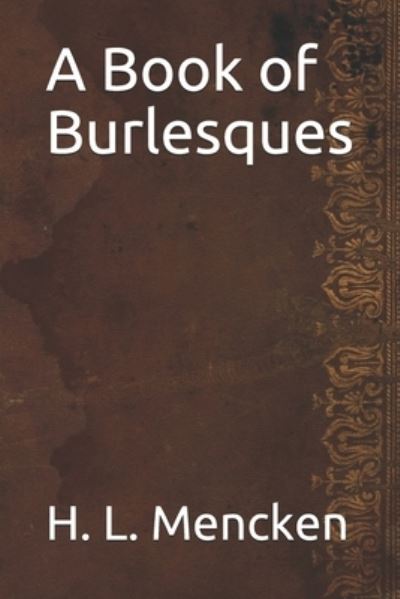 Cover for Professor H L Mencken · A Book of Burlesques (Paperback Book) (2020)