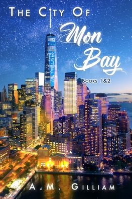 Cover for A M Gilliam · The City of Mon Bay Series Books 1 &amp; 2 (Paperback Book) (2020)