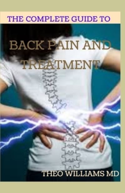 Cover for Theo Williams · The Complete Guide to Back Pain and Treatment (Taschenbuch) (2020)