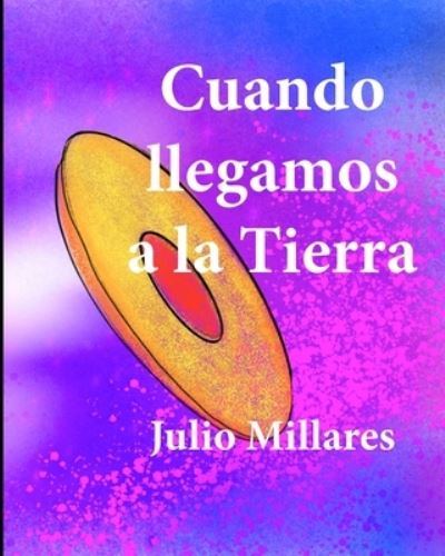 Cover for Julio Millares · Cuando llegamos a la Tierra (Pocketbok) (2020)