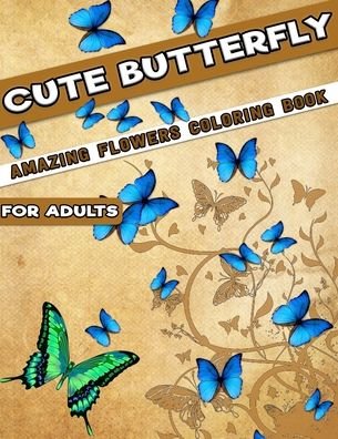 Cover for Adults Coloring Foundation · Cute Butterfly with Amazing Flowers Coloring Book for Adults (Taschenbuch) (2020)