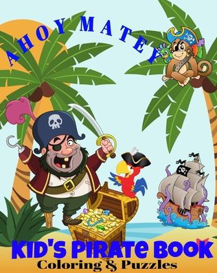 Cover for Crayons Be Coloring · AHOY MATEY Kid's Pirate Book Coloring &amp; Puzzles (Paperback Book) (2020)