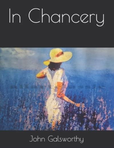 In Chancery - John Galsworthy - Książki - Independently Published - 9798712705795 - 31 marca 2021