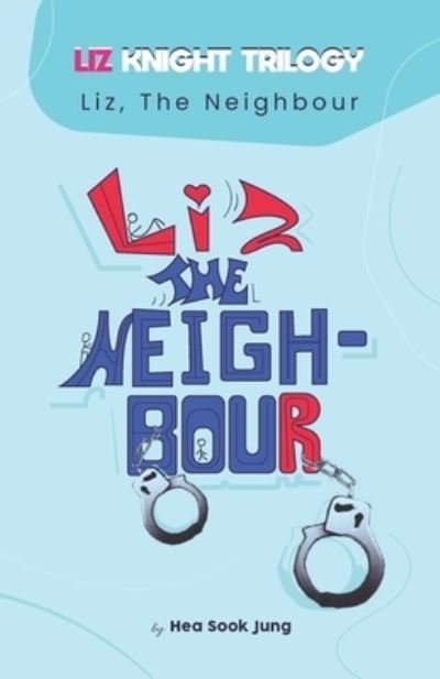 Cover for Hea Sook Jung · Liz, the Neighbour: Liz Knight Trilogy #2 (Pocketbok) (2021)
