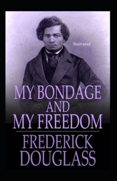 Cover for Frederick Douglass · My Bondage and My Freedom Illustrated (Paperback Book) (2021)