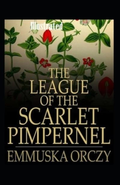 Cover for Emma Orczy · The League of the Scarlet Pimpernel Illustrated (Paperback Book) (2021)