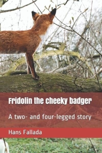 Cover for Hans Fallada · Fridolin the cheeky badger: A two- and four-legged story (Pocketbok) (2021)