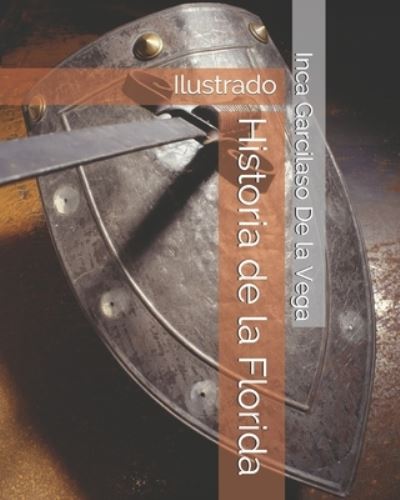 Cover for Inca Garcilaso De La Vega · Historia de la Florida: Ilustrado (Paperback Book) (2021)