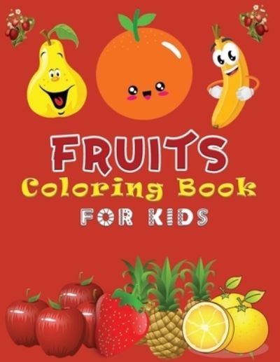 Cover for Ideaz Coloring Book · Fruits Coloring Book For Kids: Fruits Coloring Book for Toddlers With Early Learning Activity Book for Boys and Girls Ages 3-9 - Gift Idea for Your Little Artist (Paperback Book) (2021)