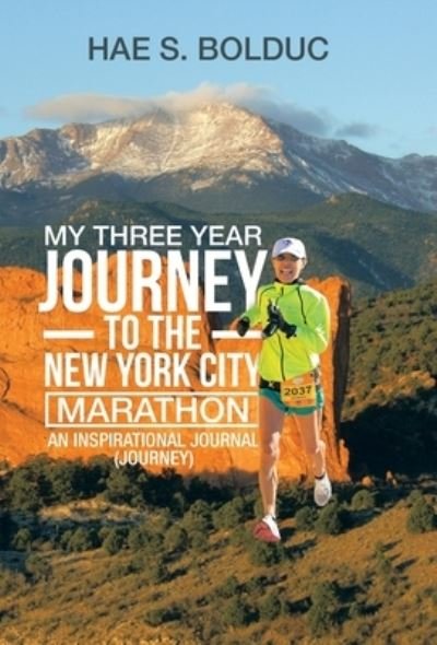 Cover for Hae S. Bolduc · My Three Year Journey to the New York City Marathon (Book) (2022)