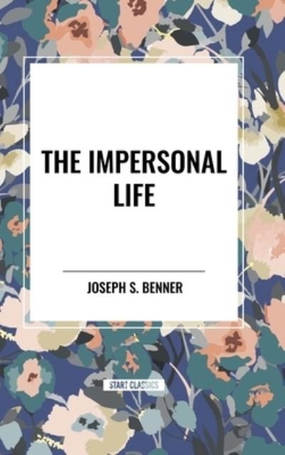 Cover for Joseph S Benner · The Impersonal Life (Hardcover Book) (2024)