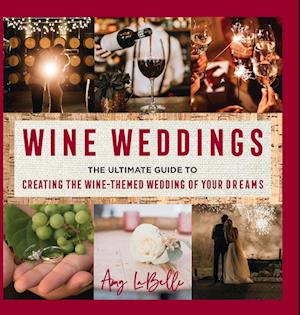 Cover for LaBellle Amy · Wine Weddings (Book) (2022)