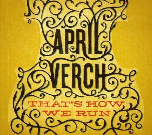 Cover for Verch April · Thats How We Run (CD) (2011)