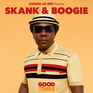 Norman Jay - Presents Good Times - Skank & Boogie - Norman Jay Mbe - Musik - Sunday best - 5051083097796 - 18. Dezember 2015