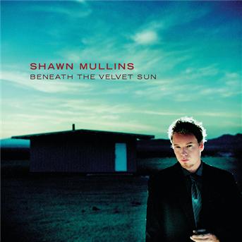 Cover for Shawn Mullins · Beneath the  Velvet Sun (CD)