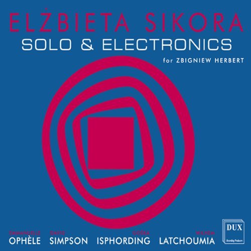 Solo & Electronics - Sikora / Ophele / Simpson / Isphording - Musik - DUX - 5902547006796 - 30. april 2013