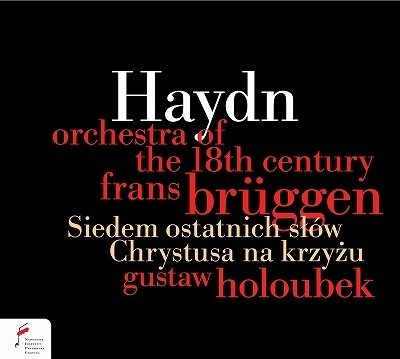 Haydn: Siedem Ostatnich Slow Chrystusa Na Krzyzu - Orchestra Of The 18th Century / Frans Bruggen / Gustaw Holoubek - Música - FRYDERYK CHOPIN INSTITUTE - 5906395034796 - 2 de setembro de 2022