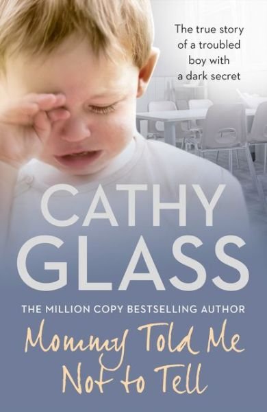 Mommy Told Me Not to Tell - Cathy Glass - Boeken - HarperCollins Publishers - 9780008219796 - 2 mei 2017