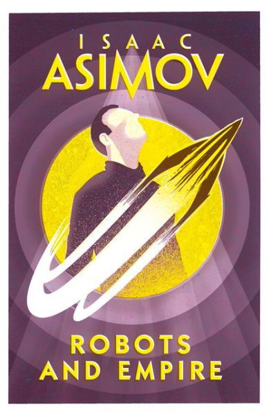 Robots and Empire - Isaac Asimov - Böcker - HarperCollins Publishers - 9780008277796 - 19 april 2018